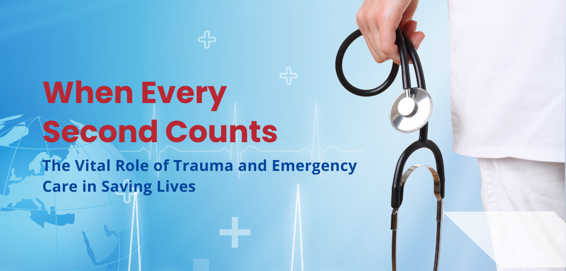 When Every Second Counts – The Vital Role of Trauma and Emergency Care in Saving Lives