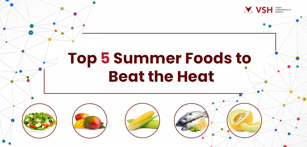 Top 5 Summer Foods To Beat The Heat